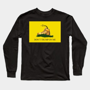 Don't Trump on Me Long Sleeve T-Shirt